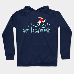 Funny Wild Swimmer "Born to Swim Wild" Hoodie